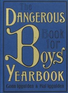 The Dangerous Book for Boys Yearbook by Conn Iggulden and Hal Iggulden