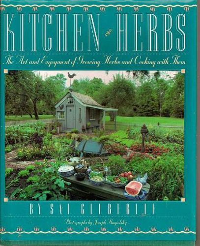 Kitchen Herbs: the Art And Enjoyment of Growing Herbs And Cooking with Them by Sal Gilbertie