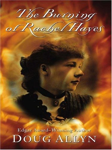 The Burning of Rachel Hayes by Douglas Allyn