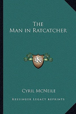 The Man in Ratcatcher by Cyril McNeile