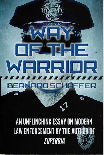 Way of the Warrior: the Philosophy of Law Enforcement by Bernard Schaffer and Unknown