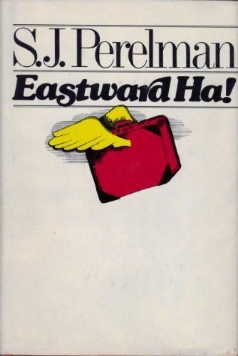 Eastward Ha! by S. J. Perelman