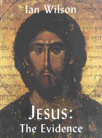 Jesus: The Evidence by Ian Wilson