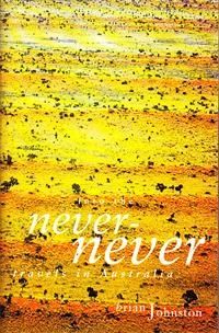 Into the Never-Never: Travels in Australia by Brian Johnston