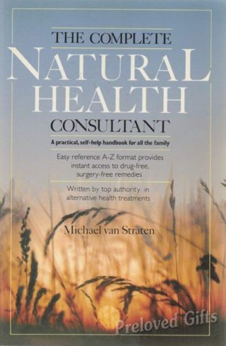 The Complete Natural Health Consultant by Michael van Straten