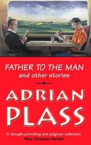 Father To the Man And Other Stories by Adrian Plass