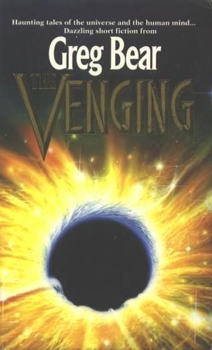 Venging and Other Stories by Greg Bear