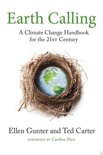 Earth Calling: a Climate Change Handbook for the 21st Century by Ted Carter and Ellen Gunter