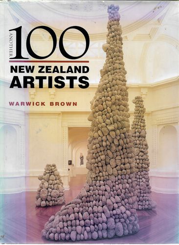 Another 100 New Zealand Artists by Warwick Brown