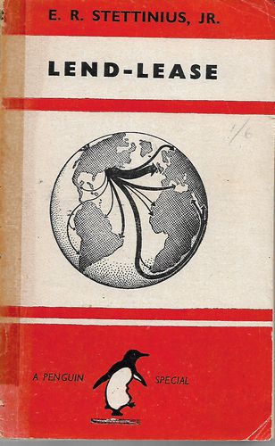 Lend-Lease by E. R. Stettinius, Jr.