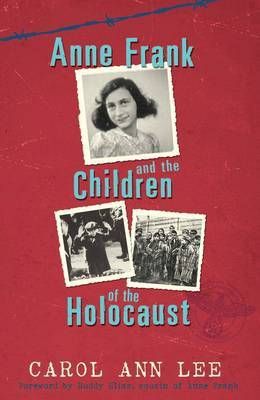 Anne Frank And Children of the Holocaust by Carol Ann Lee