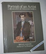 Portrait of An Artist: a Biography of William Dobell by Brian Adams