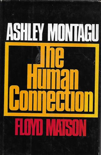 The Human Connection by Floyd Matson and Ashley Montagu