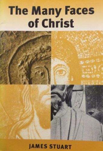 The Many Faces of Christ by James Stuart