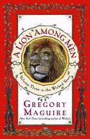 A Lion Among Men (Wicked Years) by Gregory Maguire