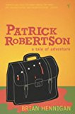 Patrick Robertson: a Tale of Adventure by Brian Hennigan