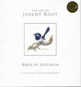 The Art of Jeremy Boot : Birds of Australia: a Collection of 28 Colour Paintings by Jeremy Boot