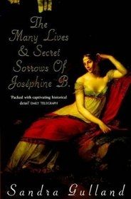 The Many Lives And Secret Sorrows Of Josephine B by Sandra Gulland