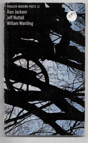Penguin Modern Poets 12: Alan Jackson, William Wantling, Jeff Nuttall by Alan Jackson and Jeff Nuttall and William Wantling
