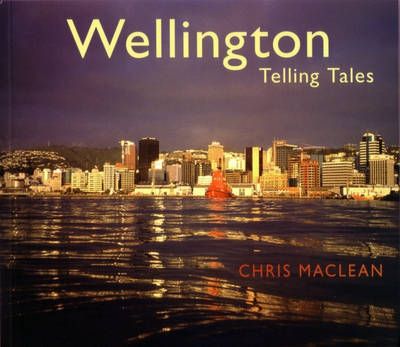 Wellington Telling Tales by Chris Maclean