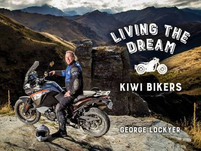 Living the Dream: Kiwi Bikers by George Lockyer