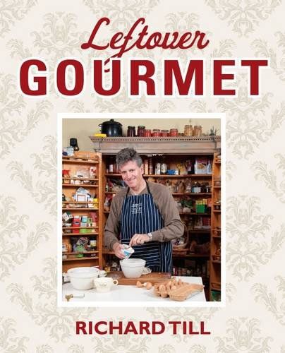 Leftover Gourmet by Richard Till