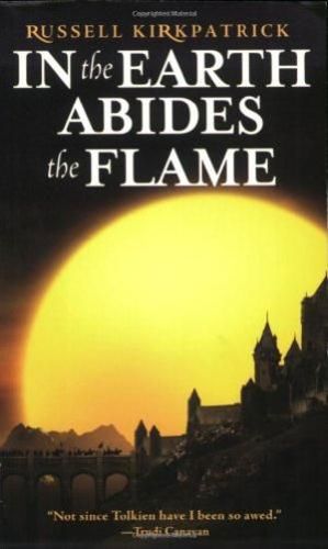 In the Earth Abides the Flame by Russell Kirkpatrick