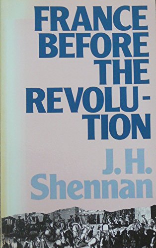 France Before the Revolution by J. H. Shennan
