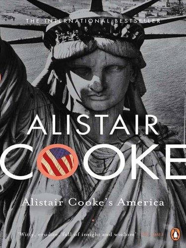 Alistair Cooke's America by Alistair Cooke