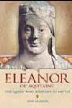 Eleanor of Aquitane: the Queen Who Rode Off To Battle by Ann Kramer