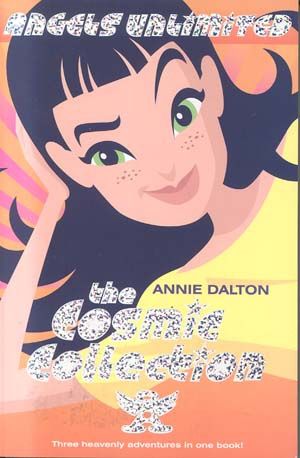 The Cosmic Collection: 'Calling the Shots', 'Fogging Over', 'Fighting Fit' (Angels Unlimited) by Annie Dalton