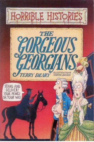 The Gorgeous Georgians (Horrible Histories) by Terry Deary