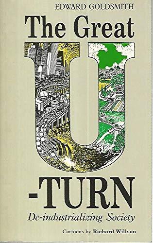 The Great U-Turn: De-Industrializing Society by Edward Goldsmith