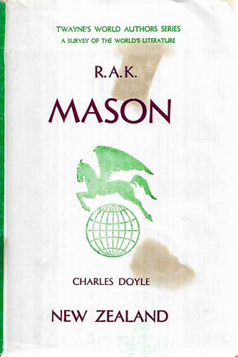 R. A. K. Mason (Twayne's World Authors Series, Twas 130. New Zealand) by Charles Doyle
