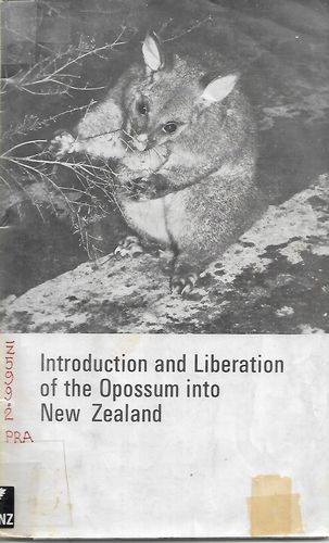 Introduction And Liberation of the Opossom (Trichosurus Vulpecula) Into New Zealand by L. T. Pracy