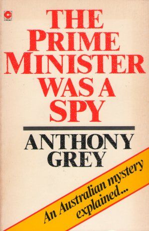 The Prime Minister Was a Spy by Anthony Grey