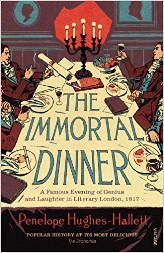 The Immortal Dinner: a Famous Evening of Genius And Laughter in Literary London 1817 by Penelope Hallett