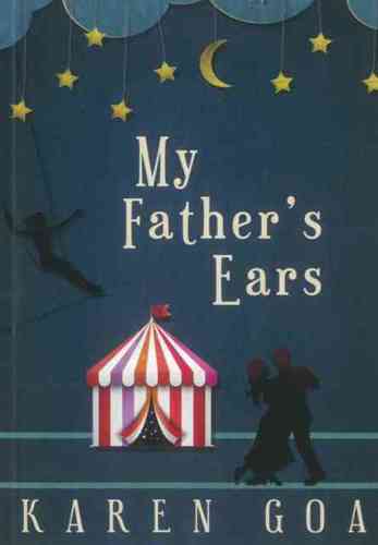 My Father's Ears by Karen Goa