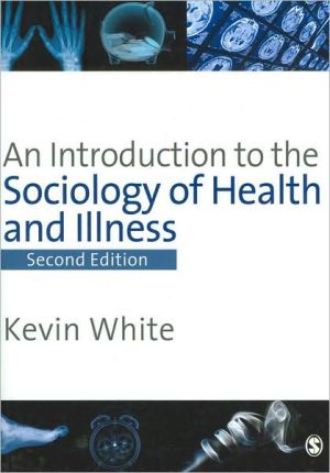An Introduction To the Sociology of Health And Illness - Second Edition by Kevin White