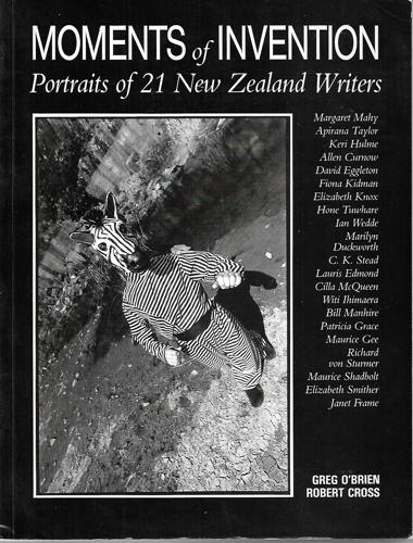 Moments of Invention: Portraits of 21 New Zealand Writers by Gregory O'Brien