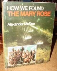 How We Found the Mary Rose by Alexander McKee
