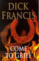 Come To Grief by Dick Francis