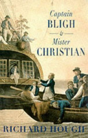 Captain Bligh and Mr.Christian: The Men and the Mutiny by Richard Hough