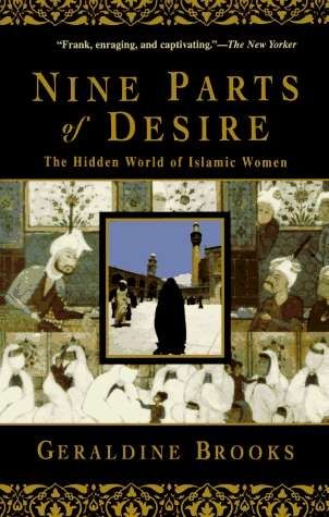 Nine Parts of Desire. the Hidden World of Islamic Women. by Geraldine Brooks