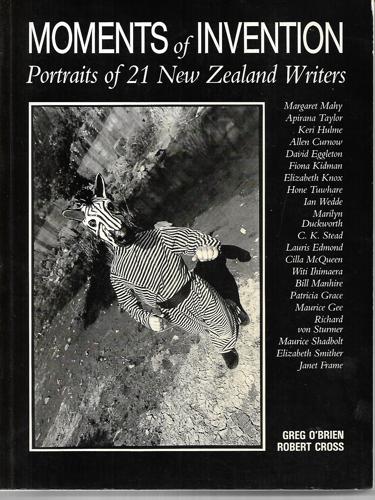 Moments of Invention: Portraits of 21 New Zealand Writers by Gregory O'Brien