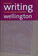 Writing Wellington: Twenty Years of Victoria University Writing Fellows by Roger Robinson