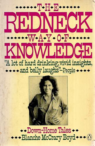 The Redneck Way of Knowing: Down-Home Tales by Blanche Mccrary Boyd