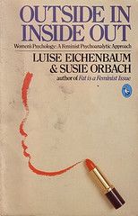 Outside in....Inside Out: Women's Psychology - a Feminist Psychoanalytic Approach by Luise Eichenbaum and Susie Orbach