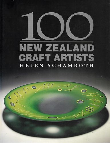 100 New Zealand Craft Artists by Helen Schamroth