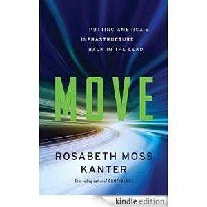 Move: Putting America's Infrastructure Back in the Lead by Rosabeth Moss Kanter